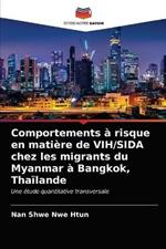 Comportements a risque en matiere de VIH/SIDA chez les migrants du Myanmar a Bangkok, Thailande