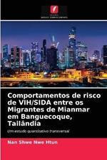 Comportamentos de risco de VIH/SIDA entre os Migrantes de Mianmar em Banguecoque, Tailandia