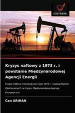 Kryzys naftowy z 1973 r. i powstanie Miedzynarodowej Agencji Energii