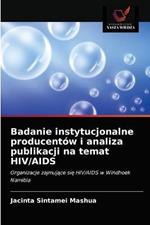 Badanie instytucjonalne producentow i analiza publikacji na temat HIV/AIDS