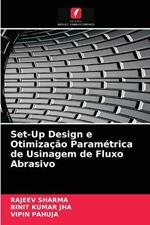 Set-Up Design e Otimizacao Parametrica de Usinagem de Fluxo Abrasivo