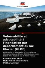 Vulnerabilite et adaptabilite a l'inondation par debordement du lac Glacier (GLOF)