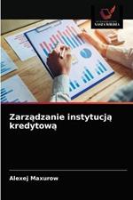 Zarzadzanie instytucja kredytowa