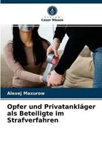 Opfer und Privatanklager als Beteiligte im Strafverfahren