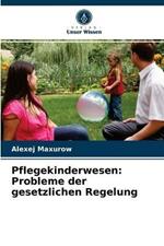 Pflegekinderwesen: Probleme der gesetzlichen Regelung