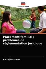 Placement familial: problemes de reglementation juridique