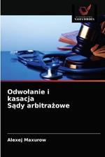 Odwolanie i kasacja Sady arbitrazowe