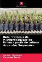 Data Protocolo de Micropropagacao de Palma a partir de cultura de celulas Suspensao