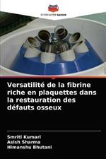 Versatilite de la fibrine riche en plaquettes dans la restauration des defauts osseux