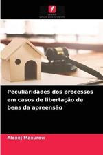 Peculiaridades dos processos em casos de libertacao de bens da apreensao