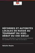 Reformes Et Autorites Locales En Russie Au Tournant Du Xixe-Debut Du Xxe Siecle