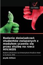 Badanie doswiadczen studentow zwiazanych z modulem uczenia sie przez sluzbe na rzecz HIV/AIDS