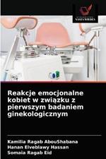 Reakcje emocjonalne kobiet w zwiazku z pierwszym badaniem ginekologicznym