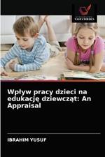 Wplyw pracy dzieci na edukacje dziewczat: An Appraisal