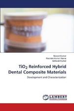 TiO2 Reinforced Hybrid Dental Composite Materials