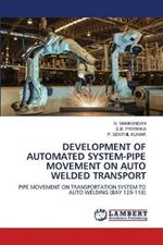 Development of Automated System-Pipe Movement on Auto Welded Transport