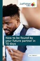 How to be found by your future partner in 10 days