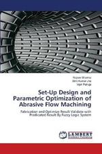 Set-Up Design and Parametric Optimization of Abrasive Flow Machining