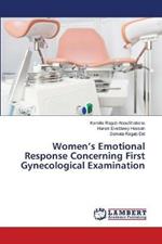 Women's Emotional Response Concerning First Gynecological Examination