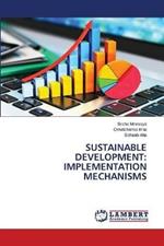 Sustainable Development: Implementation Mechanisms