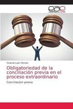 Obligatoriedad de la conciliacion previa en el proceso extraordinario