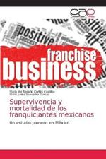 Supervivencia y mortalidad de los franquiciantes mexicanos