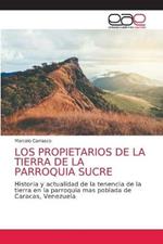 Los Propietarios de la Tierra de la Parroquia Sucre