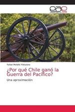 ?Por que Chile gano la Guerra del Pacifico?