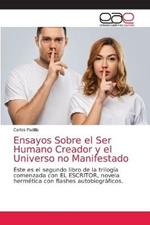 Ensayos Sobre el Ser Humano Creador y el Universo no Manifestado