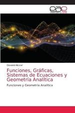 Funciones, Graficas, Sistemas de Ecuaciones y Geometria Analitica
