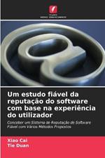 Um estudo fiavel da reputacao do software com base na experiencia do utilizador