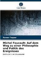 Michel Foucault: Auf dem Weg zu einer Philosophie und Politik des Ereignisses