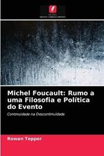 Michel Foucault: Rumo a uma Filosofia e Politica do Evento
