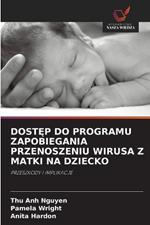 DostEp Do Programu Zapobiegania Przenoszeniu Wirusa Z Matki Na Dziecko