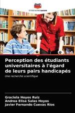 Perception des etudiants universitaires a l'egard de leurs pairs handicapes