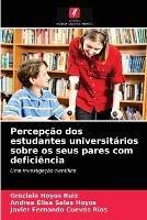 Percepcao dos estudantes universitarios sobre os seus pares com deficiencia