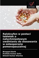 Raloksyfen w postaci tabletek o natychmiastowym uwalnianiu do stosowania w osteoporozie pomenopauzalnej