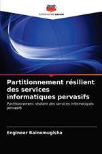 Partitionnement resilient des services informatiques pervasifs