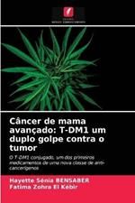 Cancer de mama avancado: T-DM1 um duplo golpe contra o tumor