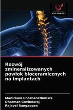 Rozwoj zmineralizowanych powlok bioceramicznych na implantach