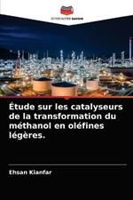 Etude sur les catalyseurs de la transformation du methanol en olefines legeres.