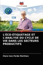 L'Eco-Etiquetage Et l'Analyse Du Cycle de Vie Dans Les Secteurs Productifs