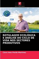 Rotulagem Ecologica E Analise Do Ciclo de Vida Nos Sectores Produtivos