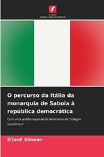 O percurso da Itália da monarquia de Saboia à república democrática