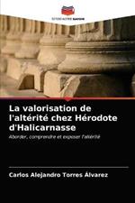 La valorisation de l'alterite chez Herodote d'Halicarnasse