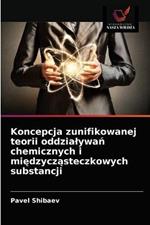 Koncepcja zunifikowanej teorii oddzialywan chemicznych i miedzyczasteczkowych substancji