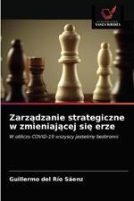 Zarzadzanie strategiczne w zmieniajacej sie erze