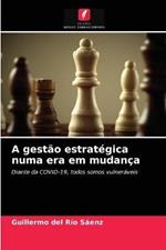 A gestao estrategica numa era em mudanca