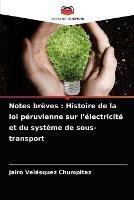 Notes breves: Histoire de la loi peruvienne sur l'electricite et du systeme de sous-transport