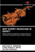Not Every Musician Is Quiet